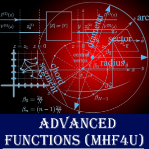 MHF4U – Advanced Functions, Grade 12 (University Preparation)