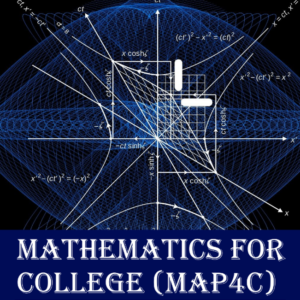 MAP4C – Mathematics for College Technology, Grade 12 (College Preparation)